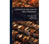 A Digest of the law of Real Property