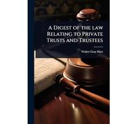 A Digest of the law Relating to Private Trusts and Trustees