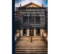 A Digest Of The Statute Laws Of The State Of Georgia