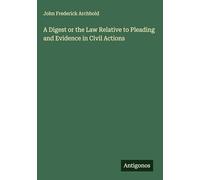 A Digest or the Law Relative to Pleading and Evidence in Civil Actions