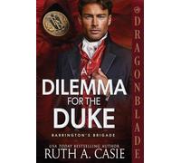A Dilemma for the Duke: A Regency Historical Romance: 2 (Barrington's Brigade)