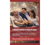 A Dimensão Espiritual da Doação de Sangue: Determinantes espirituais das práticas relacionadas ao sangue humano