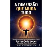 A DIMENSÃO QUE MUDA TUDO: Como caminhar com Deus na dimensão do Reino que já foi estabelecido