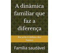 A dinâmica familiar que faz a diferença: Família saudável