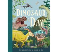 A Dinosaur A Day: A stunning new fact filled children’s illustrated gift book for kids aged 6 and up