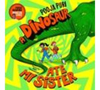 A Dinosaur Ate My Sister