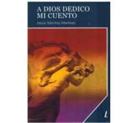 A Dios dedico mi cuento