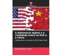 A diplomacia digital e a rivalidade entre os EUA e a China: Fragmentação e Governação da Ordem Digital Global