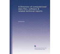 A Directory of computerized data files, software & related technical reports: Volume 1