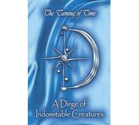 A Dirge of Indomitable Creatures: 1 (The Taming of Time)