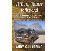 A Dirty Duster to Iceland: Circümnavigating Fire and Ice (The Petrolhead Travelogues)