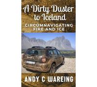 A Dirty Duster to Iceland: Circümnavigating Fire and Ice (The Petrolhead Travelogues)