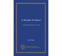 A disciple of chance: an eighteenth century love story