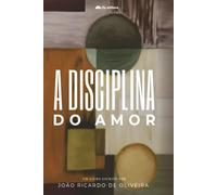 A DISCIPLINA DO AMOR