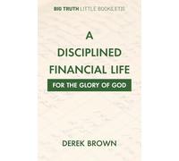 A Disciplined Financial Life for the Glory of God