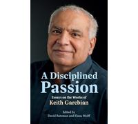 A Disciplined Passion: Essays on the Works of Keith Garebian