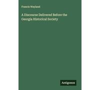 A Discourse Delivered Before the Georgia Historical Society