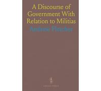 A Discourse of Government With Relation to Militias