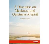 A Discourse on Meekness and Quietness of Spirit