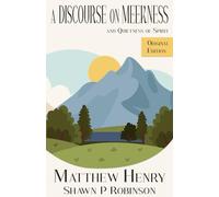 A Discourse on Meekness and Quietness of Spirit: Original Annotated Edition