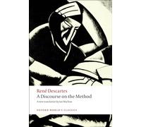 A Discourse on the Method: of Correctly Conducting One's Reason and Seeking Truth in the Sciences (Oxford World's Classics)