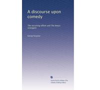 A discourse upon comedy: The recruiting officer and The beaux stratagem: Volume 1