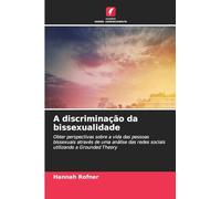 A discriminação da bissexualidade: Obter perspectivas sobre a vida das pessoas bissexuais através de uma análise das redes sociais utilizando a Grounded Theory