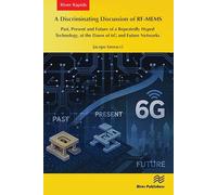 A Discriminating Discussion of RF-MEMS: Past, Present and Future of a Repeatedly Hyped Technology, at the Dawn of 6G and Future Networks