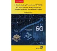 A Discriminating Discussion of RF-MEMS: Past, Present and Future of a Repeatedly Hyped Technology, at the Dawn of 6G and Future Networks