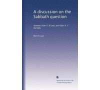 A discussion on the Sabbath question: between Elder E. B Lane, and Elder H. T. Barnaby