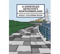A Disheveled Detective's Northumberland: Adult Coloring Book (Great British TV Landscapes)