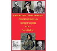 A Disobedient Irish History (Awkward Questions and Divergent Answers) Book 2