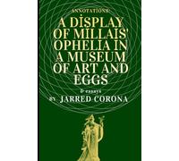 A Display of Millais' Ophelia in a Museum of Art and Eggs (Annotations)