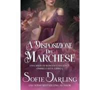 A Disposizione del Marchese: Una Serie di Romance Regency (Ombre e Seta: Libro 5)