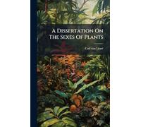 A Dissertation On The Sexes Of Plants