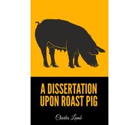 A Dissertation upon Roast Pig