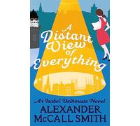 A Distant View Of Everything (Isabel Dalhousie Novels)