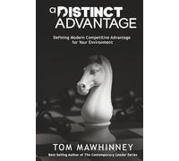 A Distinct Advantage: Defining Modern Competitive Advantage for Your Environment