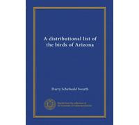 A distributional list of the birds of Arizona