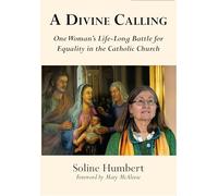 A Divine Calling: One Woman’s Life-Long Battle for Equality in the Catholic Church
