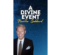 A Divine Event: Neville Goddard's Original Lecture (Neville Goddard's Original Lectures Edited by Tony Rose)