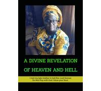 A DIVINE REVELATION OF HEAVEN AND HELL - by Sister Linda: A DIVINE REVELATION OF HEAVEN AND HELL - by Sister Linda