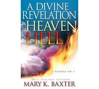 A Divine Revelation of Heaven & Hell: 2-books-in-1