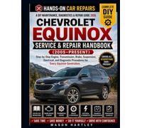 A DIY Maintenance, Diagnostics & Repair Guide 2026: CHEVROLET EQUINOX SERVICE & REPAIR HANDBOOK (2005-PRESENT): Step-by-Step Engine, Transmission, Brake, Suspension and Diagnostic Procedures