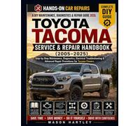 A DIY Maintenance, Diagnostics & Repair Guide 2026: TOYOTA TACOMA SERVICE & REPAIR HANDBOOK (2005-2025): Step-by-Step Maintenance, Diagnostics, Electrical Troubleshooting & Advanced Repair Procedures