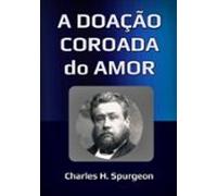 A Doação Coroada Do Amor (ebook)