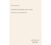 A Doctor in France, 1917-1919: The Diary of Harold Barclay