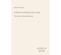 A Doctor in France, 1917-1919: The Diary of Harold Barclay