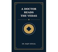 A DOCTOR READS THE VEDAS: Audit, Wonder, and the Bedside Watch