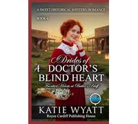 A Doctor’s Blind Heart: A Clean Christian Historical Western Romance (Frontier Hearts at Butler’s Bluff)